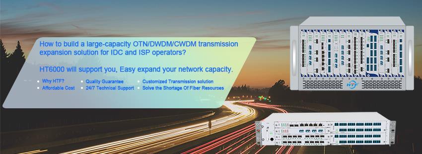 Welcome to  Customized OTN DWDM  CWDM transmission Solution from HTF